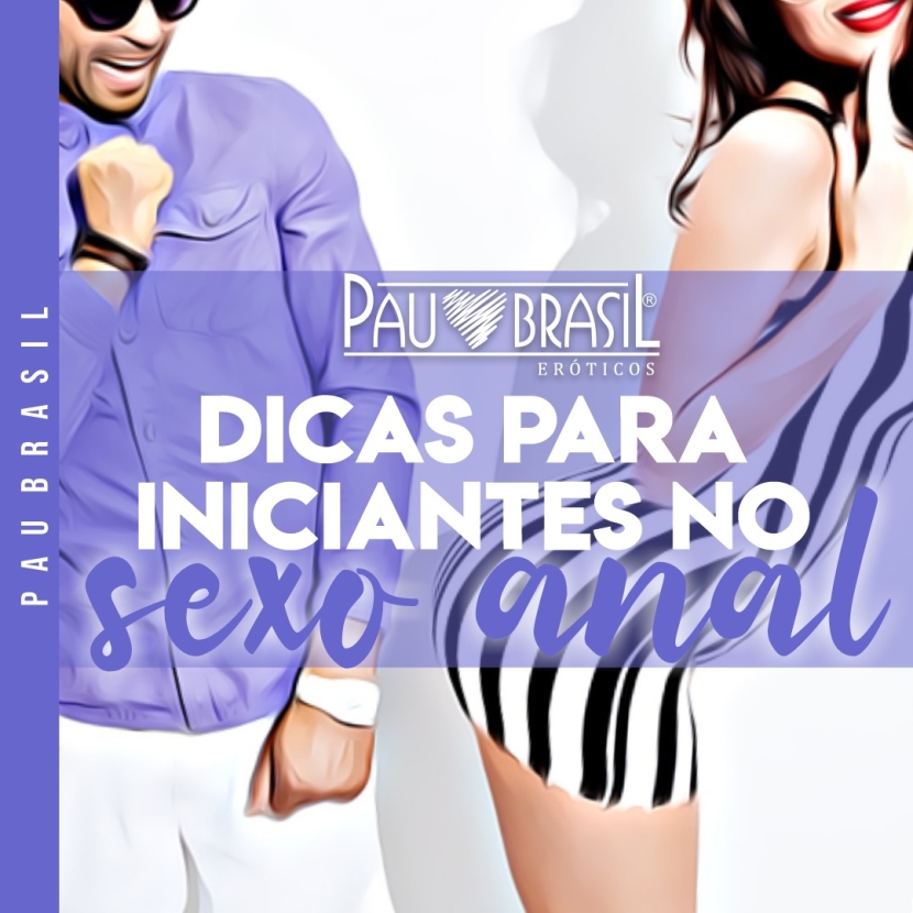 Dicas para iniciantes no sexo anal!