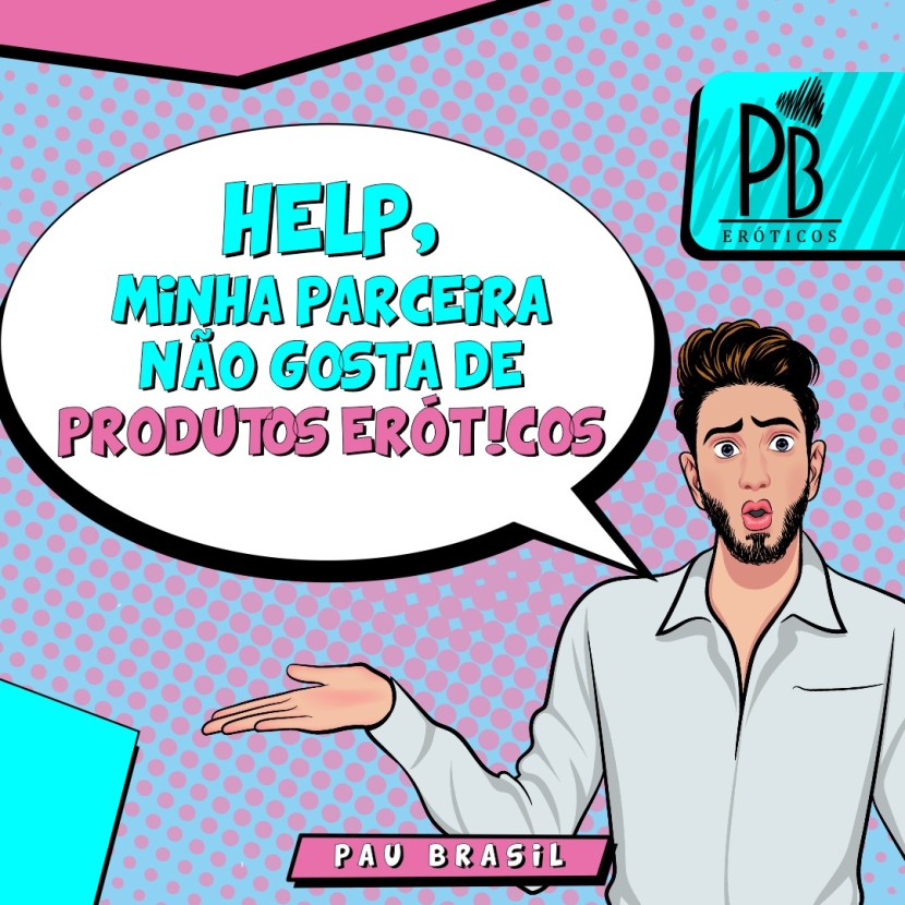 HELP, MINHA PARCEIRA NÃO GOSTA DE PRODUTOS ERÓTICOS