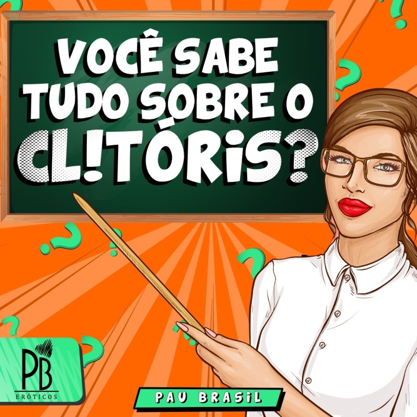 VOCÊ SABE TUDO SOBRE O CLÍTÓRIS?