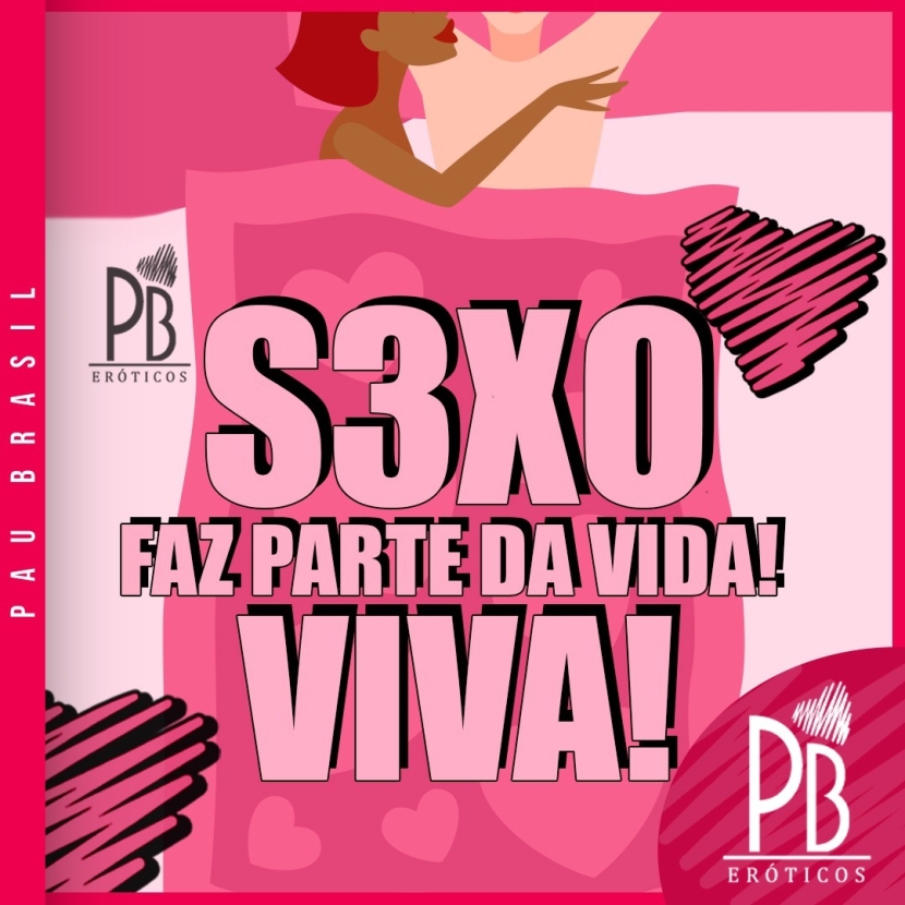 SEXO FAZ PARTE DA VIDA! VIVA! 