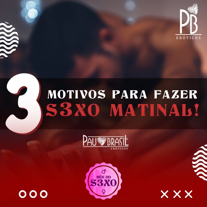 3 MOTIVOS PARA FAZER SEXO MATINAL!