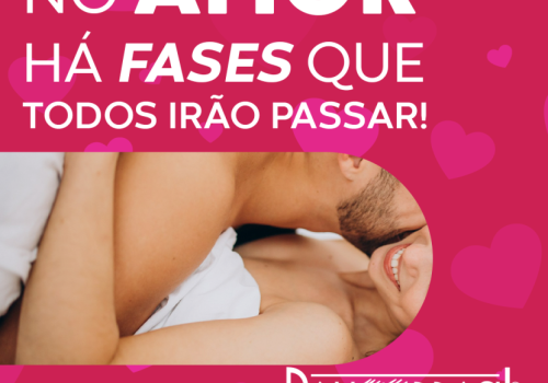 NO AMOR HÁ FASES QUE TODOS IRÃO PASSAR!