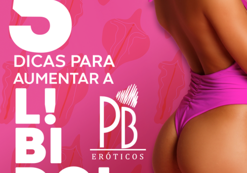 5 DICAS PARA AUMENTAR A LIBIDO! 