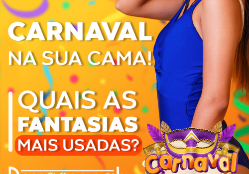 CARNAVAL NA SUA CAMA! QUAIS AS FANTASIAS MAIS USADAS?