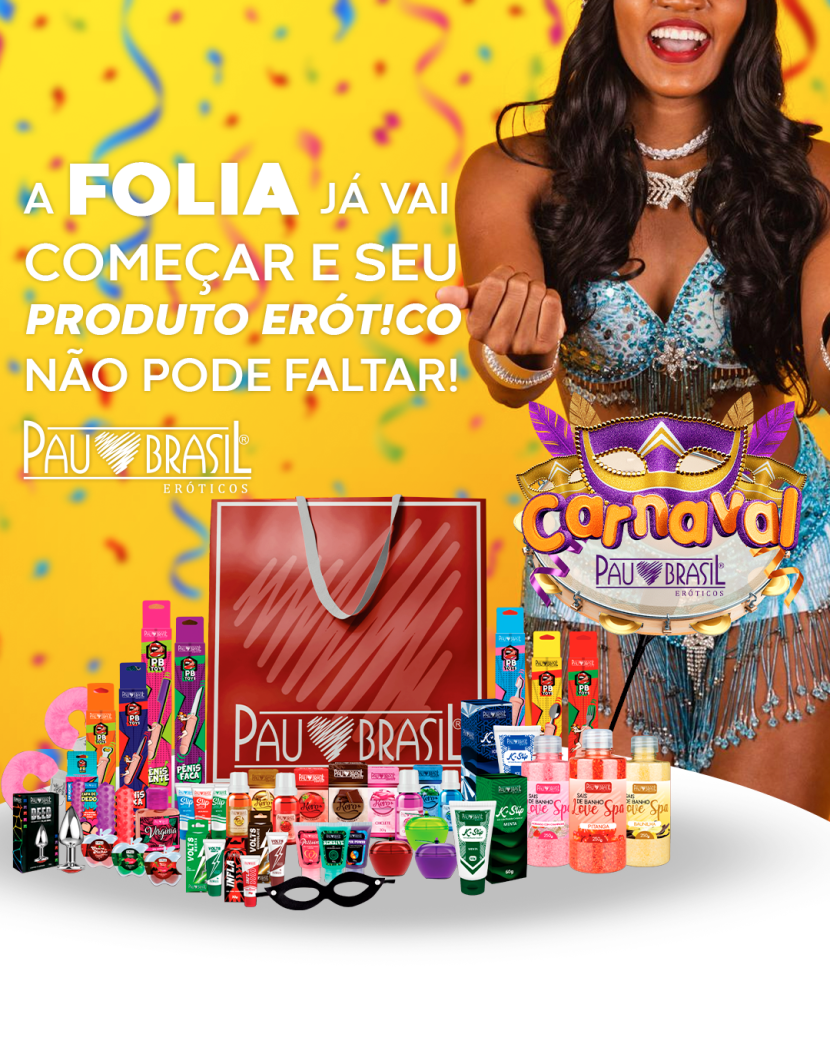 A FOLIA JÁ VAI COMEÇAR E SEU PRODUTO ERÓTICO NÃO PODE FALTAR! 