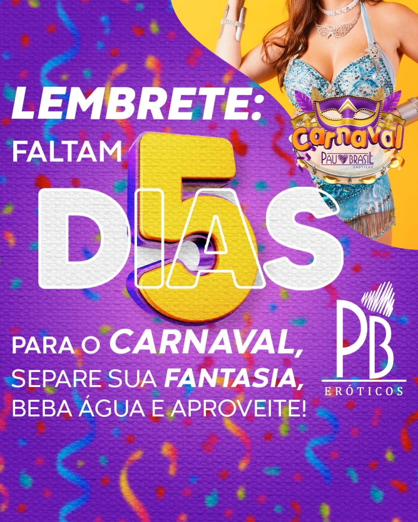 LEMBRETE: FALTAM 5 DIAS PARA O CARNAVAL, SEPARE SUA FANTASIA, BEBA ÁGUA E APROVEITE! 