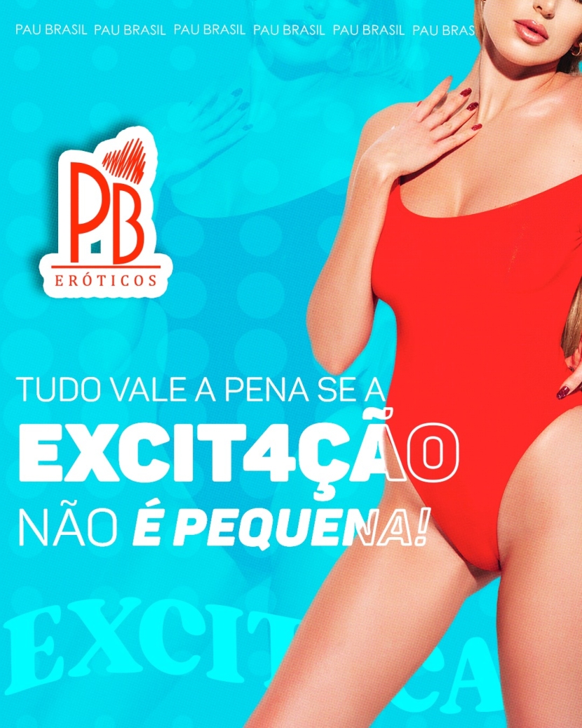 TUDO VALE A PENA SE A EXCITAÇÃO NÃO É PEQUENA! 